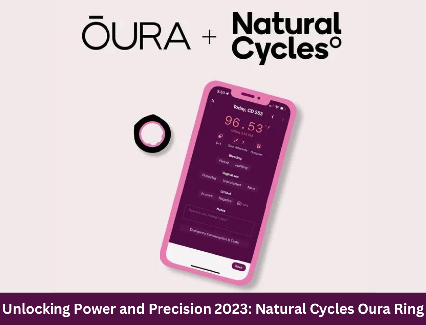 Natural Cycles Oura Ring: Unlocking Power and Precision 2023